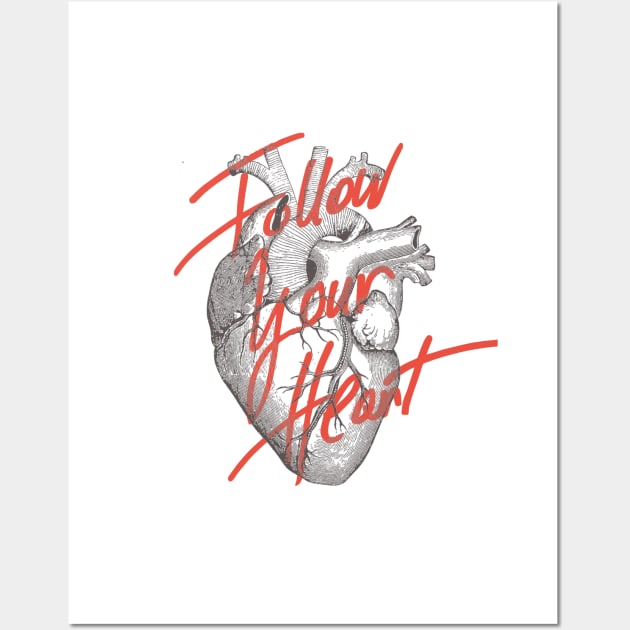 FOLLOW YOUR HEART Wall Art by magdamdesign